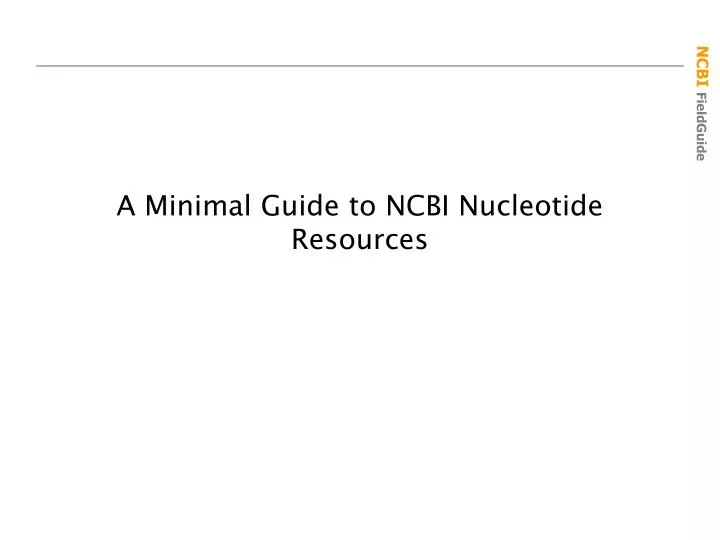 a minimal guide to ncbi nucleotide resources