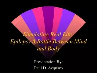 Simulating Real Life: Epilepsy A Battle Between Mind and Body