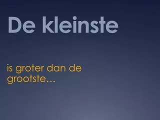de kleinste