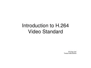 Introduction to H.264 Video Standard