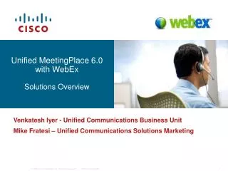 Unified MeetingPlace 6.0 with WebEx Solutions Overview