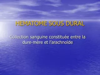 HEMATOME SOUS DURAL