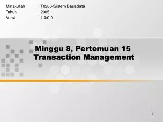 Minggu 8, Pertemuan 15 Transaction Management