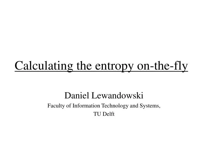calculating the entropy on the fly