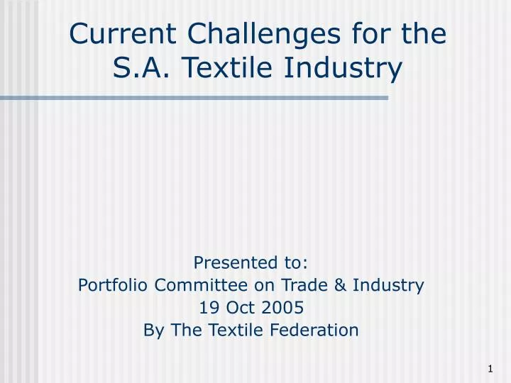 current challenges for the s a textile industry