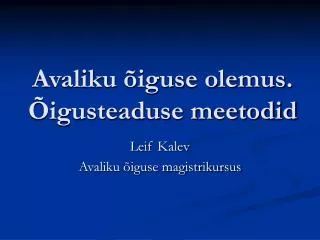 avaliku iguse olemus igusteaduse meetodid