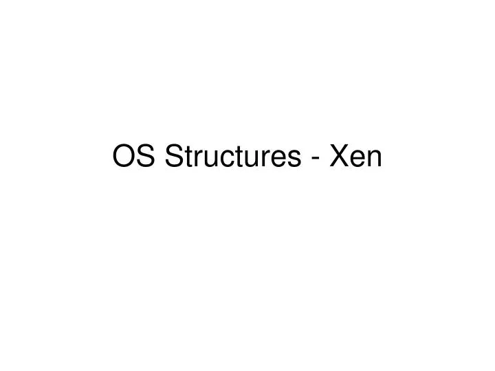 os structures xen