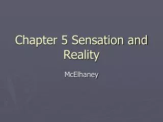 Chapter 5 Sensation and Reality