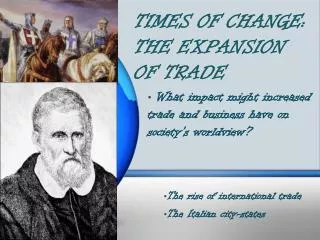 TIMES OF CHANGE: THE EXPANSION OF TRADE