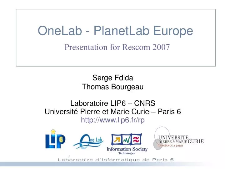 onelab planetlab europe presentation for rescom 2007