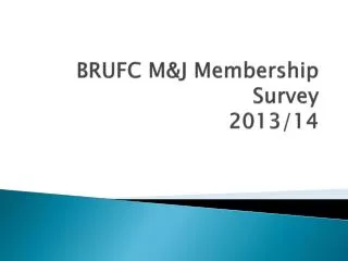 BRUFC M&amp;J Membership Survey 2013/14