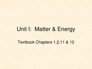 Unit I: Matter &amp; Energy