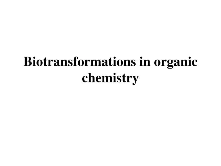 biotransforma tions in organic chemistry