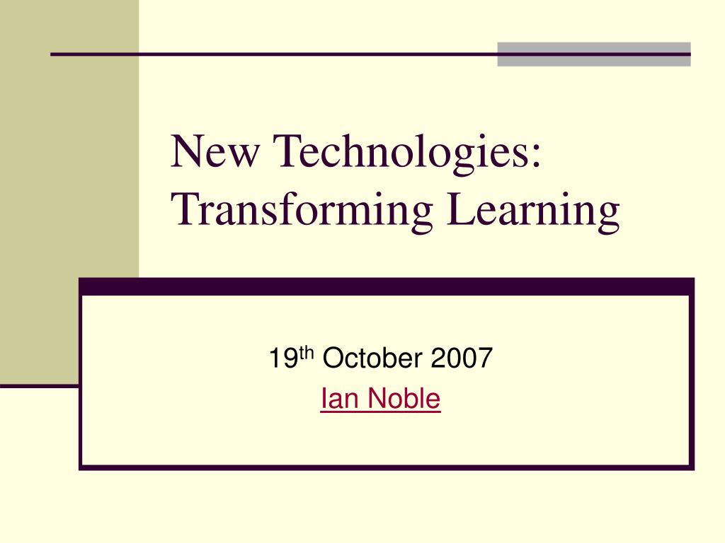 PPT - New Technologies: Transforming Learning PowerPoint Presentation ...