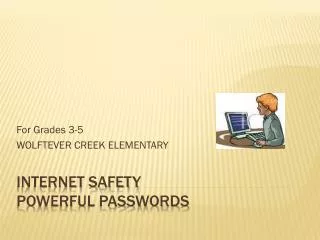 Internet safety POWERFUL PASSWORDS