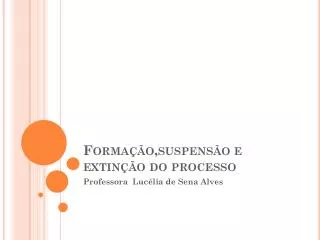 forma o suspens o e extin o do processo