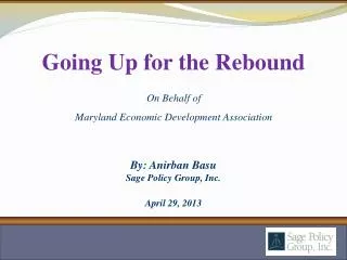 By: Anirban Basu Sage Policy Group, Inc. April 29, 2013