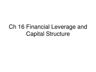 Ch 16 Financial Leverage and Capital Structure