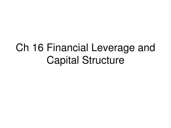 ch 16 financial leverage and capital structure
