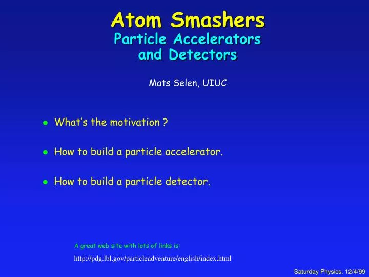 atom smashers particle accelerators and detectors mats selen uiuc