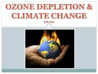 OZONE DEPLETION &amp; CLIMATE CHANGE (Ch 20)