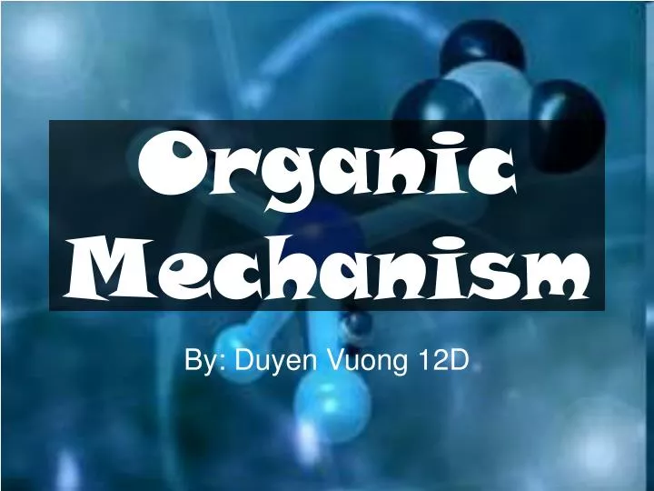 organic mechanism