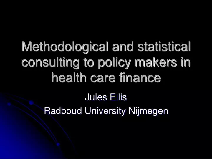 methodological and statistical consulting to policy makers in health care finance