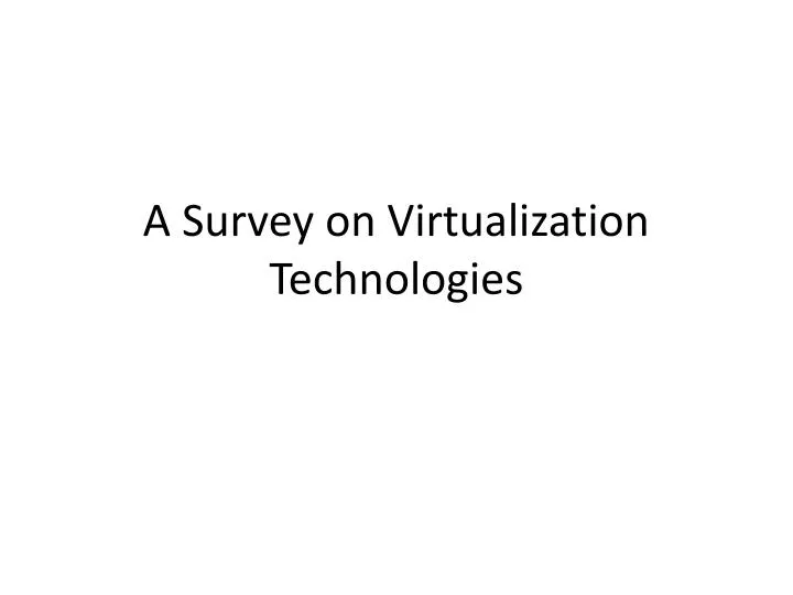 a survey on virtualization technologies