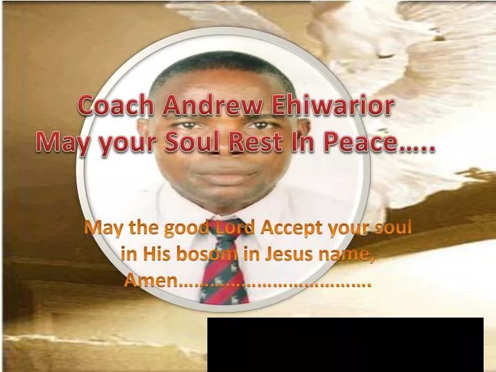 coach andrew ehiwarior may your soul rest in peace