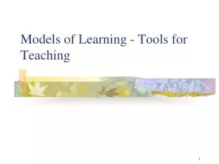 Models of Learning - Tools for Teaching