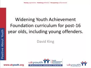 Widening Youth Achievement Foundation curriculum for post-16 year olds, including young offenders.