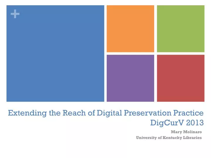 extending the reach of digital preservation practice digcurv 2013