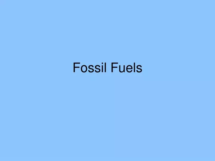 fossil fuels