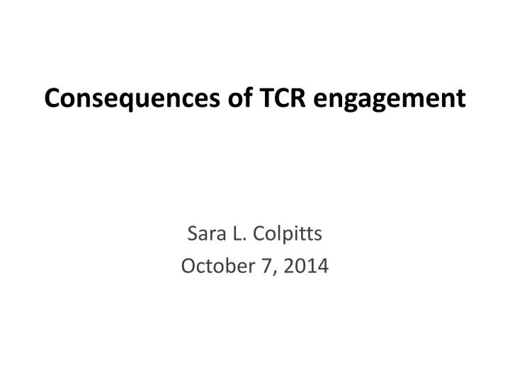 consequences of tcr engagement