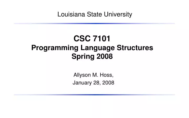 csc 7101 programming language structures spring 2008