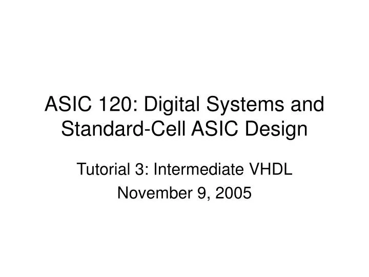 asic 120 digital systems and standard cell asic design