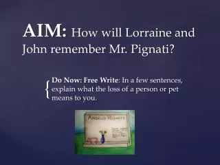 aim how will lorraine and john remember mr pignati