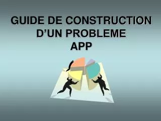 guide de construction d un probleme app