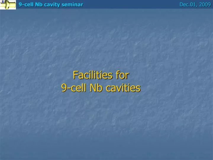 facilities for 9 cell nb cavities