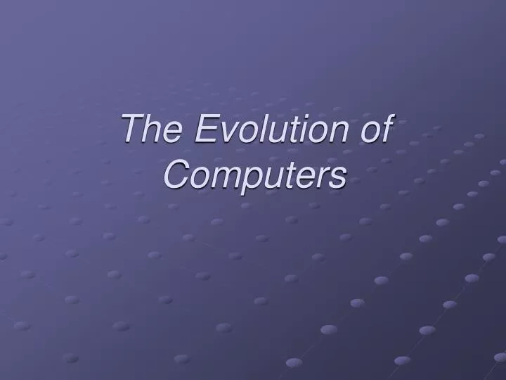 the evolution of computers