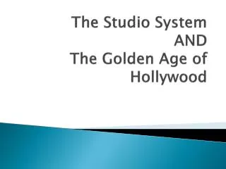 The Studio System AND The Golden Age of Hollywood
