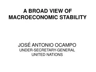 A BROAD VIEW OF MACROECONOMIC STABILITY