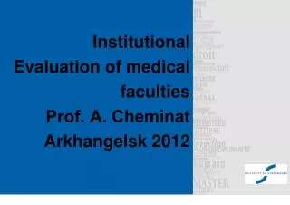 Institutional Evaluation of medical faculties Prof. A. ?heminat Arkhangelsk 2012