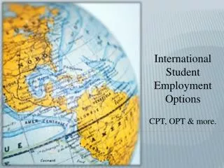 International Student Employment Options CPT, OPT &amp; more.
