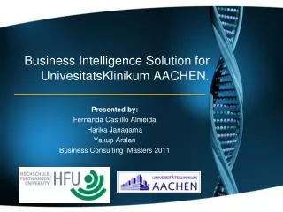 Business Intelligence Solution for UnivesitatsKlinikum AACHEN.