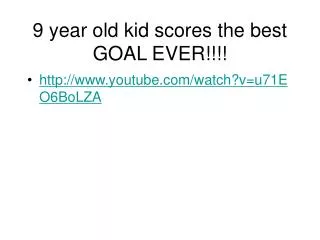9 year old kid scores the best GOAL EVER!!!!