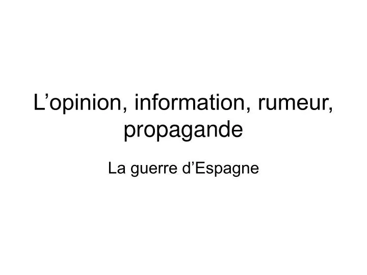 l opinion information rumeur propagande