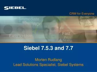 Siebel 7.5.3 and 7.7