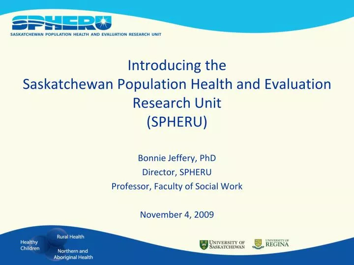 introducing the saskatchewan population health and evaluation research unit spheru