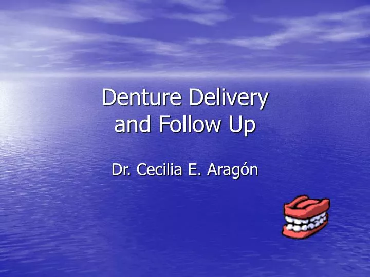 denture delivery and follow up